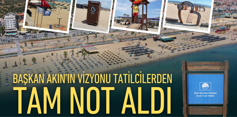 Başkan Akın’ın vizyonu tatilcilerden tam not aldı