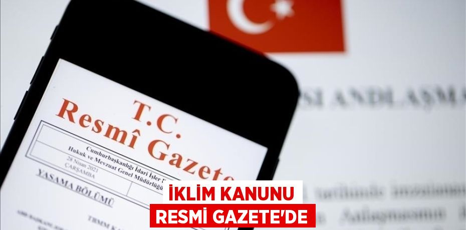 İKLİM KANUNU RESMİ GAZETE'DE