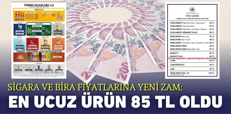 SİGARA VE BİRA FİYATLARINA YENİ ZAM: EN UCUZ ÜRÜN 85 TL OLDU