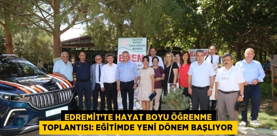 Edremit'te Hayat Boyu Öğrenme Toplantısı: Eğitimde Yeni Dönem Başlıyor