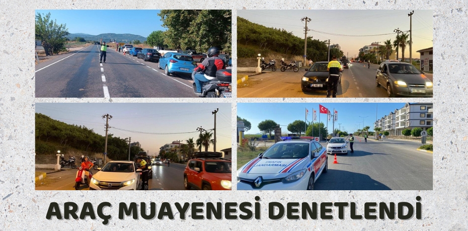 ARAÇ MUAYENESİ DENETLENDİ