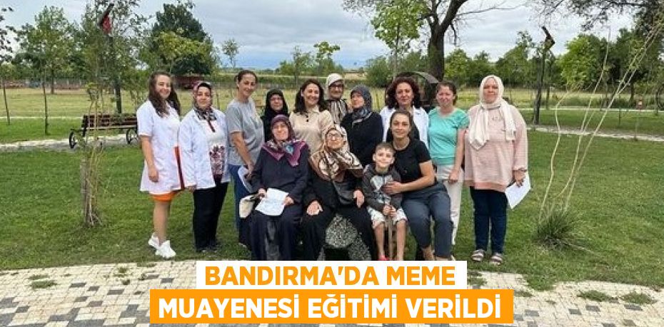 BANDIRMA’DA MEME MUAYENESİ EĞİTİMİ VERİLDİ