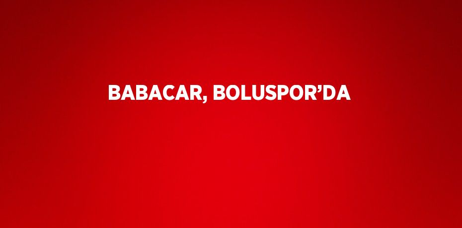 BABACAR, BOLUSPOR’DA