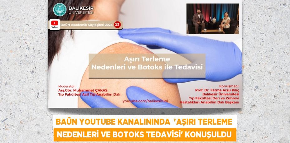 BAÜN YOUTUBE KANALININDA  “AŞIRI TERLEME NEDENLERİ VE BOTOKS TEDAVİSİ” KONUŞULDU