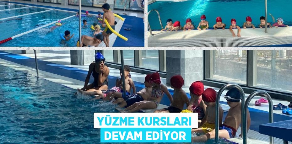 YÜZME KURSLARI DEVAM EDİYOR