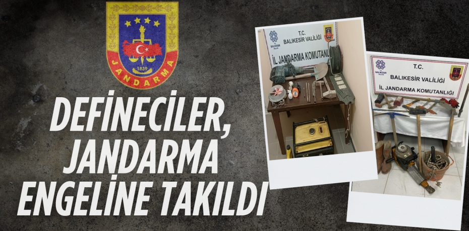 DEFİNECİLER, JANDARMA ENGELİNE TAKILDI