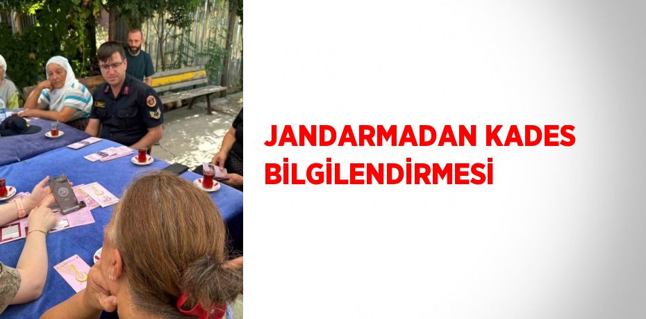 JANDARMADAN KADES BİLGİLENDİRMESİ