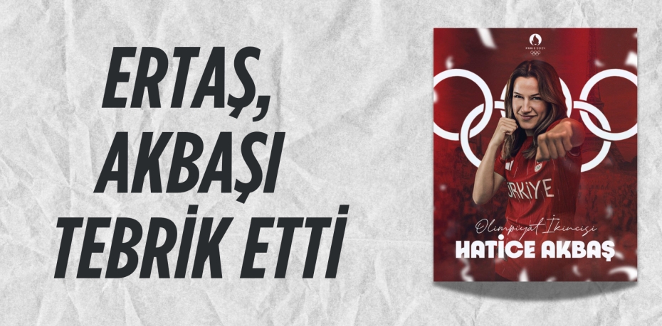 ERTAŞ, AKBAŞI TEBRİK ETTİ