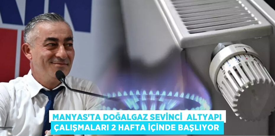 Manyas’ta Doğalgaz Sevinci  altyapı çalışmaları 2 hafta içinde başlıyor