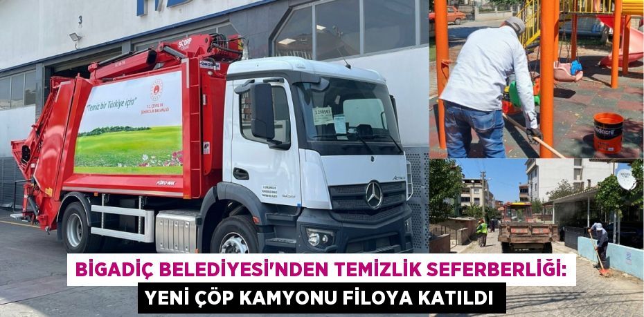 Bigadiç Belediyesi'nden Temizlik Seferberliği: Yeni Çöp Kamyonu Filoya Katıldı