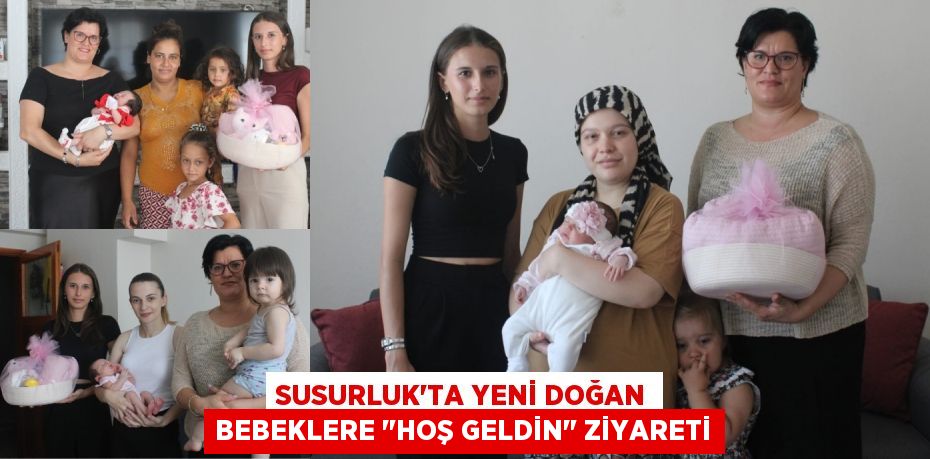 Susurluk'ta Yeni Doğan Bebeklere "Hoş Geldin" Ziyareti