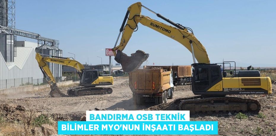 Bandırma OSB Teknik Bilimler MYO’nun İnşaatı Başladı