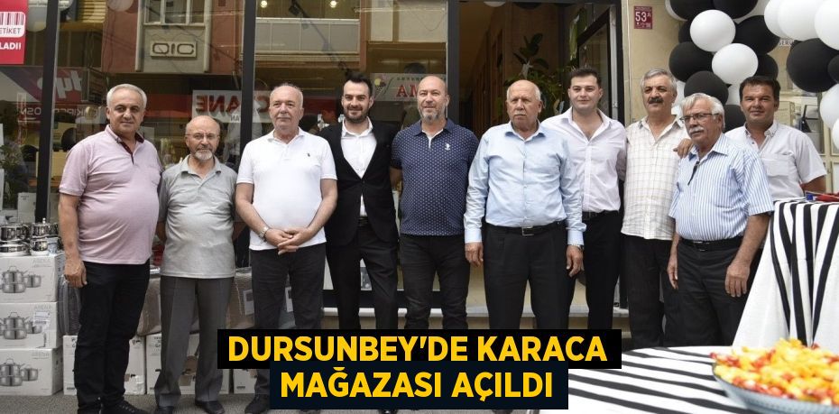 Dursunbey’de Karaca Mağazası Açıldı