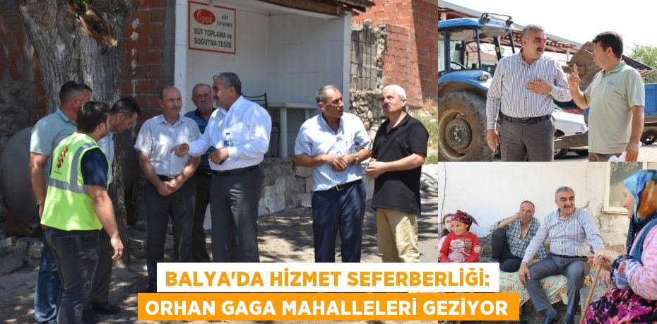 Balya'da Hizmet Seferberliği: Orhan Gaga Mahalleleri Geziyor