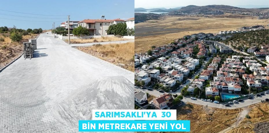 SARIMSAKLI’YA  30 BİN METREKARE YENİ YOL