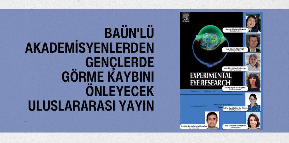 BAÜN'lü akademisyenlerden Gençlerde Görme Kaybını Önleyecek Uluslararası Yayın