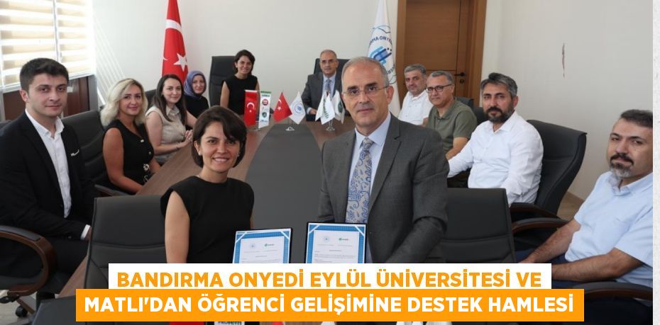 Bandırma Onyedi Eylül Üniversitesi ve Matlı'dan Öğrenci Gelişimine Destek Hamlesi