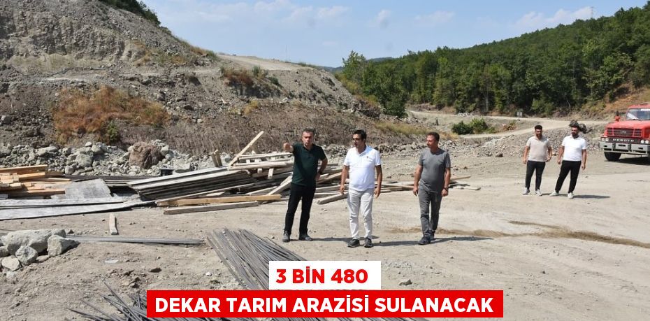 3 bin 480 dekar tarım arazisi sulanacak