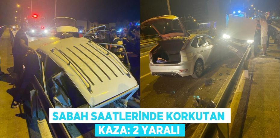 Sabah saatlerinde korkutan kaza: 2 yaralı