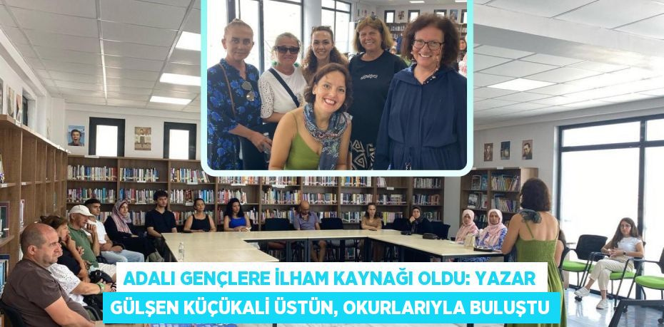 Adalı Gençlere İlham Kaynağı Oldu: Yazar Gülşen Küçükali Üstün, Okurlarıyla Buluştu