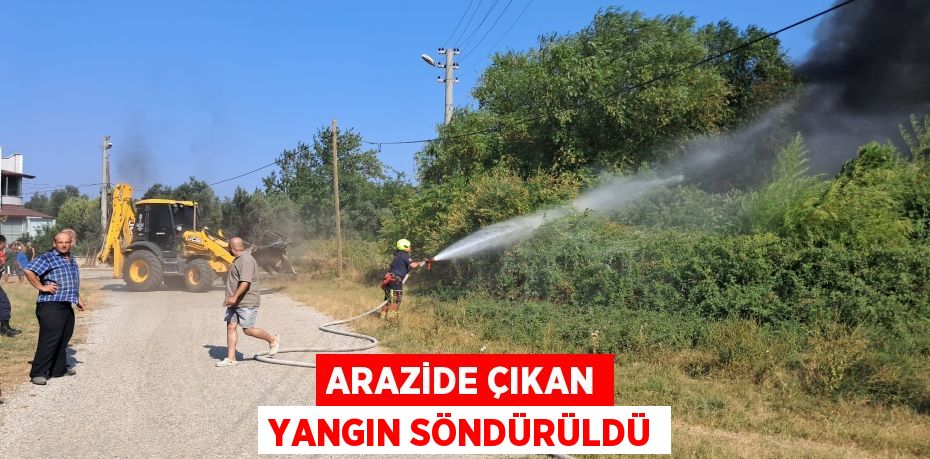 Arazide çıkan yangın söndürüldü
