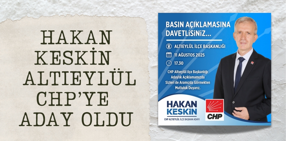 Hakan Keskin  Altıeylül CHP’ye aday oldu