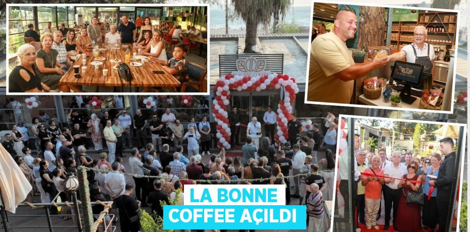 LA BONNE COFFEE AÇILDI