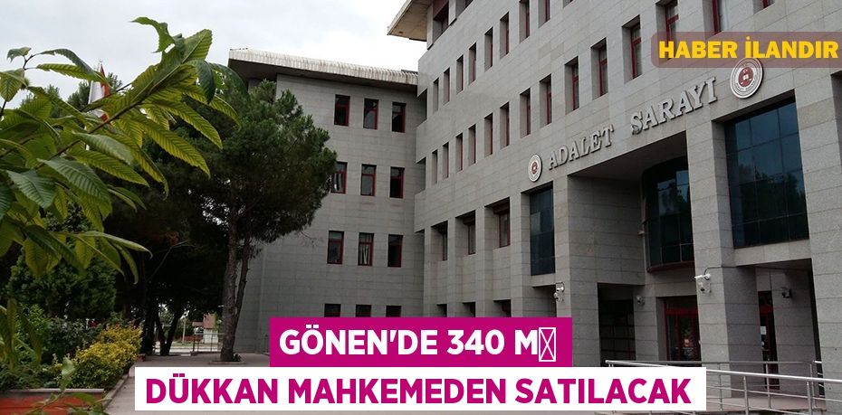Gönen'de 340 m² dükkan mahkemeden satılacak