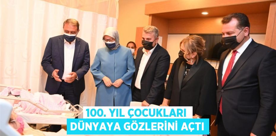 100. Yıl çocukları dünyaya gözlerini açtı