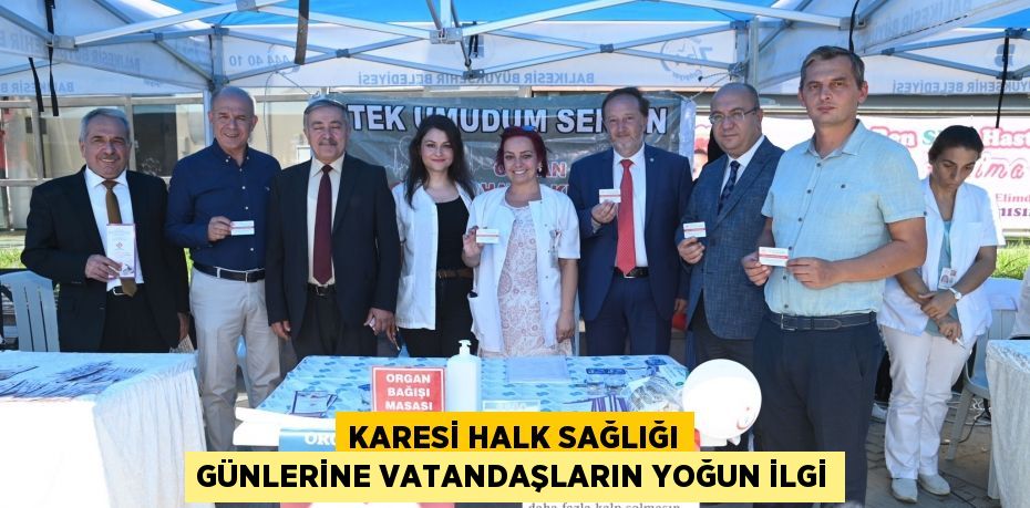 KARESİ HALK SAĞLIĞI GÜNLERİNE VATANDAŞLARIN YOĞUN İLGİ