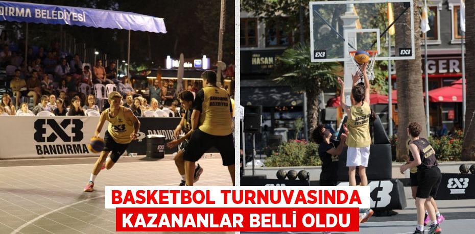 BASKETBOL TURNUVASINDA KAZANANLAR BELLİ OLDU