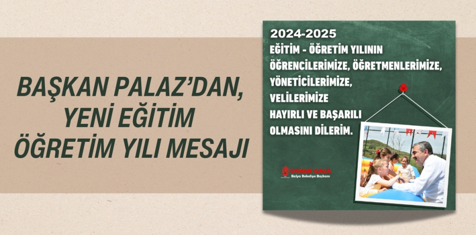 BAŞKAN PALAZ’DAN, YENİ EĞİTİM ÖĞRETİM YILI MESAJI