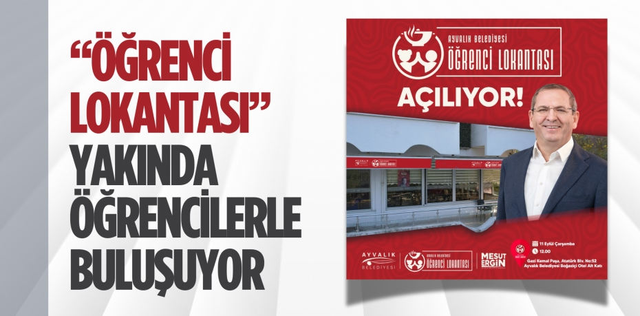 “ÖĞRENCİ LOKANTASI” YAKINDA ÖĞRENCİLERLE BULUŞUYOR