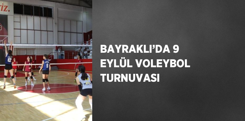 BAYRAKLI’DA 9 EYLÜL VOLEYBOL TURNUVASI