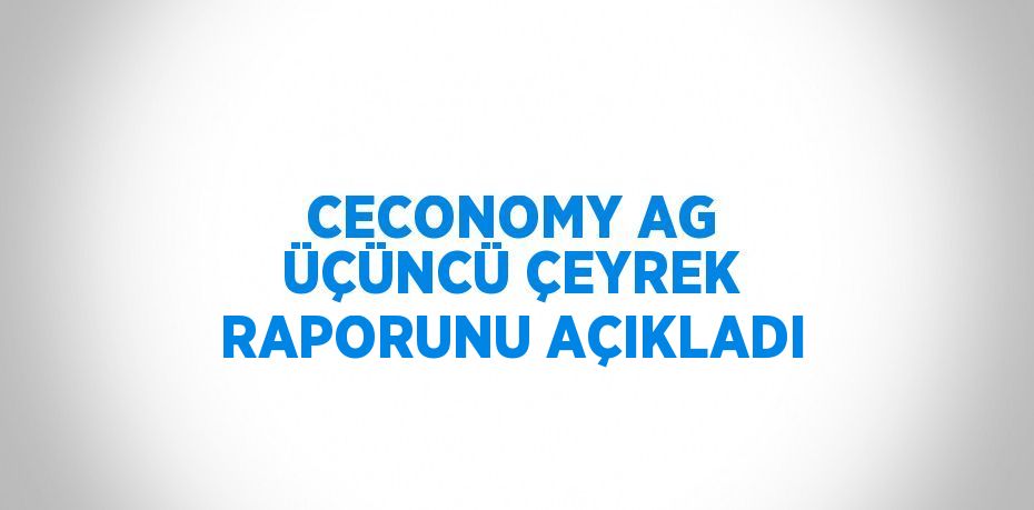 CECONOMY AG ÜÇÜNCÜ ÇEYREK RAPORUNU AÇIKLADI