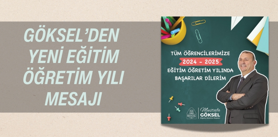 GÖKSEL’DEN YENİ EĞİTİM ÖĞRETİM YILI MESAJI