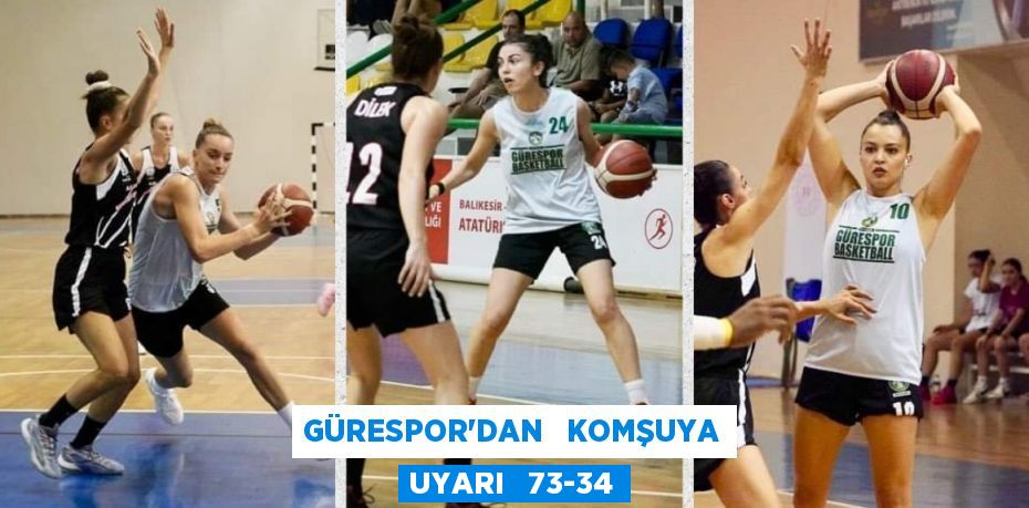 GÜRESPOR’DAN   KOMŞUYA UYARI   73-34