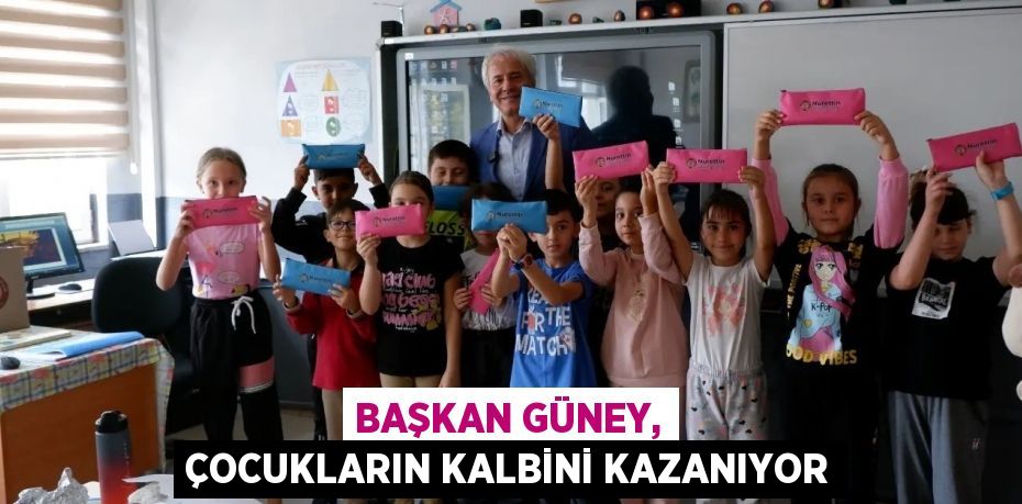 BAŞKAN GÜNEY, ÇOCUKLARIN KALBİNİ KAZANIYOR