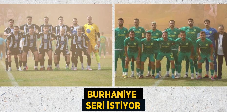 BURHANİYE   SERİ İSTİYOR