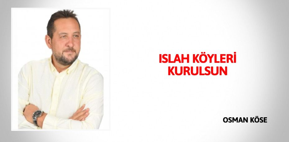 ISLAH KÖYLERİ KURULSUN