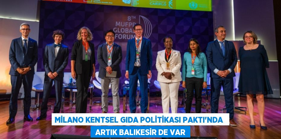 MİLANO KENTSEL GIDA POLİTİKASI PAKTI’NDA   ARTIK BALIKESİR DE VAR