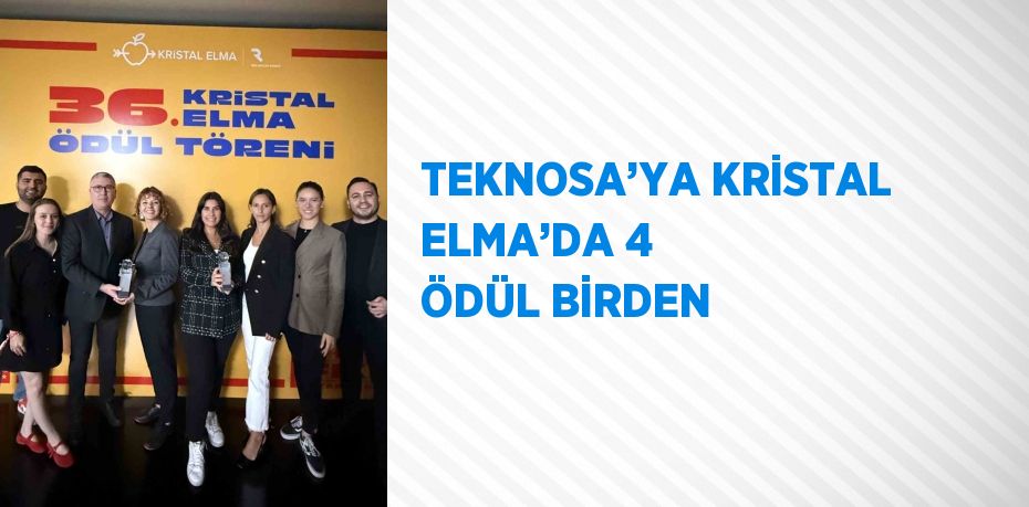 TEKNOSA’YA KRİSTAL ELMA’DA 4 ÖDÜL BİRDEN