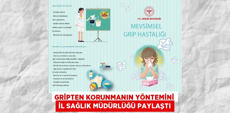 GRİPTEN KORUNMANIN YÖNTEMİNİ İL SAĞLIK MÜDÜRLÜĞÜ PAYLAŞTI