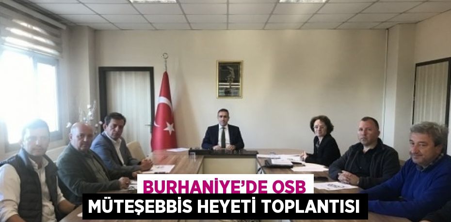 BURHANİYE’DE OSB MÜTEŞEBBİS HEYETİ TOPLANTISI