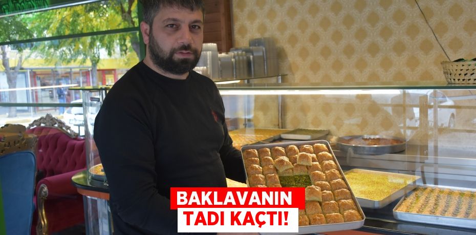 BAKLAVANIN  TADI KAÇTI!