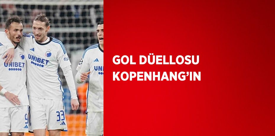 GOL DÜELLOSU KOPENHANG’IN