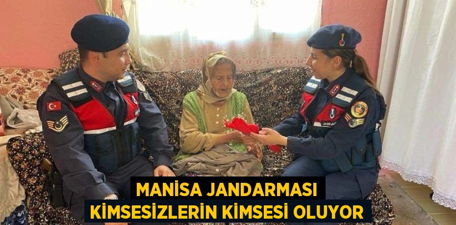 MANİSA JANDARMASI KİMSESİZLERİN KİMSESİ OLUYOR