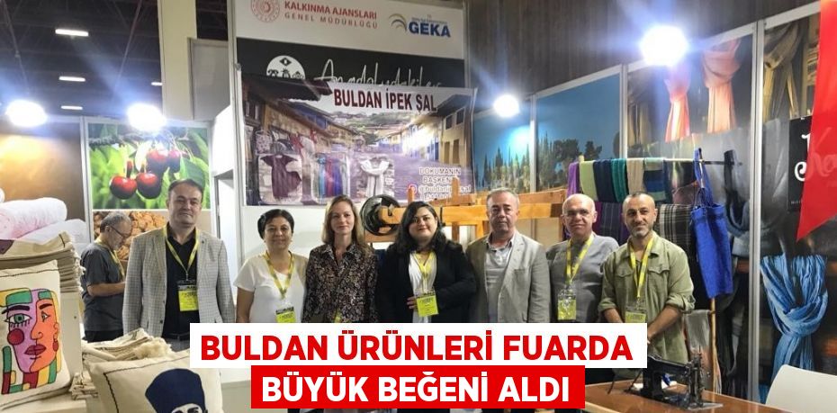 BULDAN ÜRÜNLERİ FUARDA BÜYÜK BEĞENİ ALDI