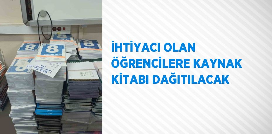 İHTİYACI OLAN ÖĞRENCİLERE KAYNAK KİTABI DAĞITILACAK