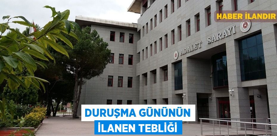 Duruşma gününün ilanen tebliği